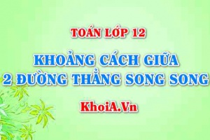 Tính khoảng cách giữa 2 đường thẳng song song trong không gian Oxyz và bài tập - Toán lớp 12